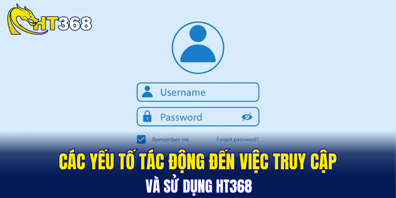 Các yếu tố tác động đến việc truy cập và sử dụng HT368