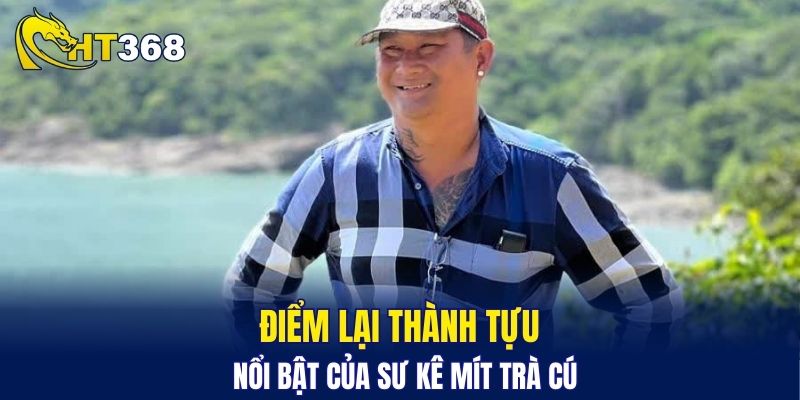 Điểm lại thành tựu nổi bật của sư kê Mít Trà Cú