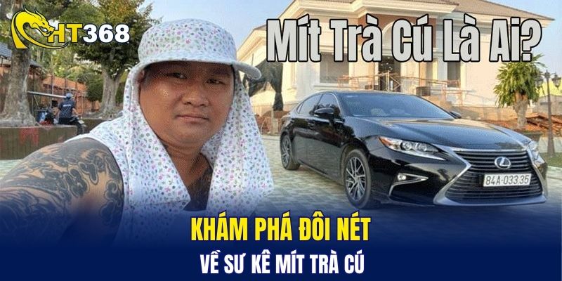 Khám phá đôi nét về sư kê Mít Trà Cú